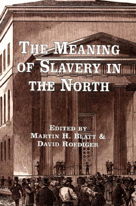 The Meaning of Slavery in the North