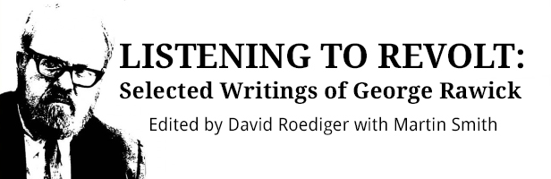 Listening to Revolt: Selected Writings of George Rawick